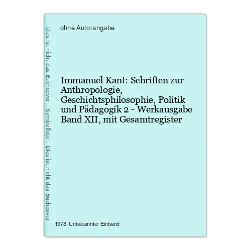 Immanuel Kant: Schriften zur Anthropologie, Geschichtsphilosophie, Politik und P