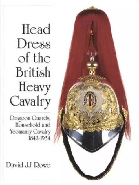 British Heavy Cavalry Head Dress 1842-1934 Reference Dragoon Calvary & Yeomanry