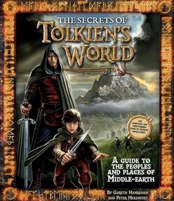 THE SECRETS OF Tolkiens World: A Guide to the Peoples and Places of ...