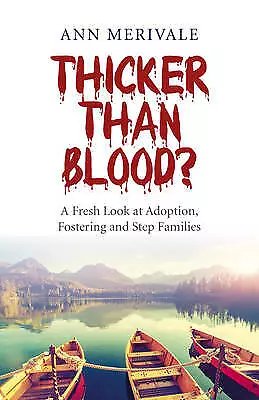 Thicker Than Blood? - A Fresh Look at Adoption, Fostering and... - 9781782798361