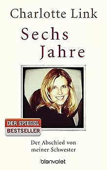 Sechs Jahre: Der Abschied von meiner Schwester von Link,... | Buch | Zustand gut