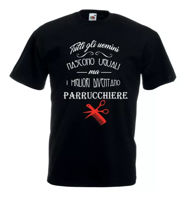 T-Shirt Fun J1231 Tutti gli uomini nascono uguali migliori diventanoParrucchiere