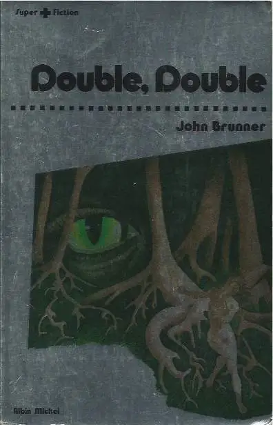 John Brunner . Double , Double . Albin Michel . Super + Fiction . 1981 .