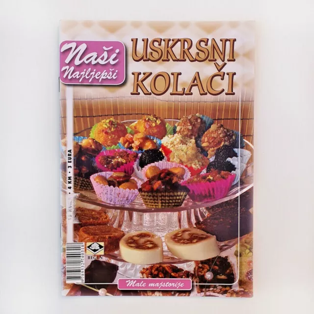 Croatian Cookbook - Naši Najljepši Uskrsni Kolači -  Hrvatska - Easter Uskrs NEW