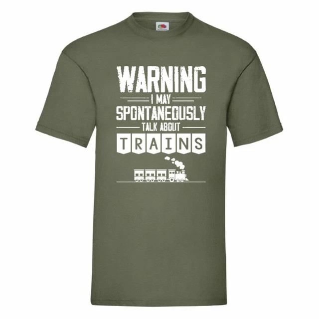 Maglietta Warning I May Spontaneamente Talk About Trains Small-3XL
