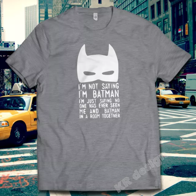 I'm Not Saying I'm Batman Inspired Batman Funny T-shirt tee top gift Unisex Kids