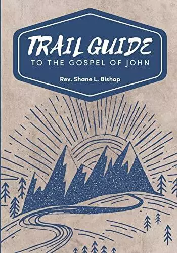 Trail Guide to the Gospel of John - Paperback By Bishop, Shane - VERY GOOD