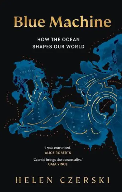 Blue Machine: How the Ocean Shapes Our World by Helen Czerski (English) Hardcove