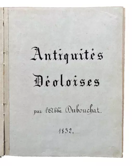 Antiquités Deoloises. Rare Unpublished Manuscript in French (1832-1882)