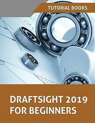 Draftsight 2019 For Beginners by Tutorial Books -Paperback