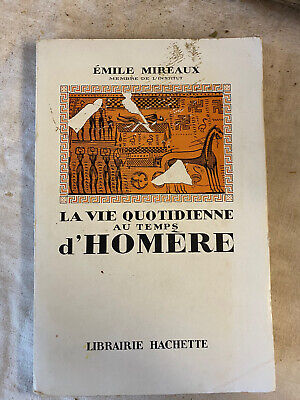 LA VIE QUOTIDIENNE AU TEMPS D'HOMERE MIREAUX Emile 1954