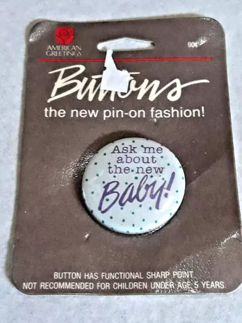 Vintage 1986 American Greetings Ask Me About The NEW Baby Button Pin