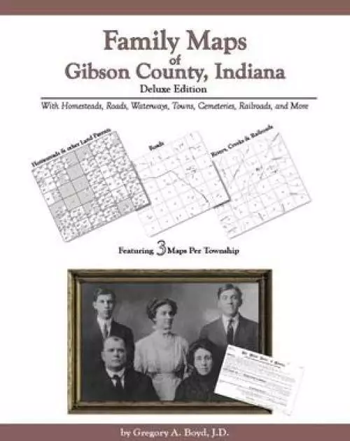 Family Maps of Gibson County, Indiana, Deluxe Edition : With Homesteads, ...