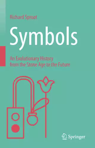 Symbols: An Evolutionary History from the Stone Age to the Future by Sproat: New