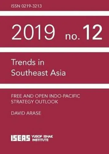 Free and Open Indo-Pacific Strategy Outlook by David Arase 9789814881135