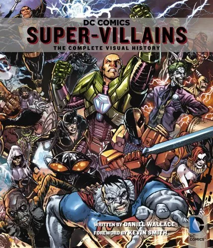 DC Comics: Super-Villains: The Complete Visual History by Wallace, Daniel Book