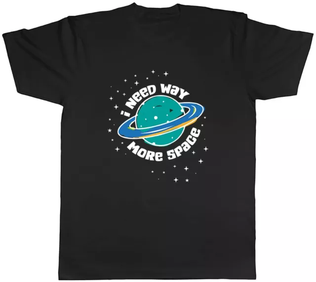 I Need Way More Space Astronaut Universe Mens Unisex T-Shirt Tee Gift