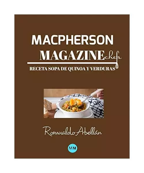 Macpherson Magazine Chef's - Receta Sopa de quinoa y verduras, MacPherson Magazi