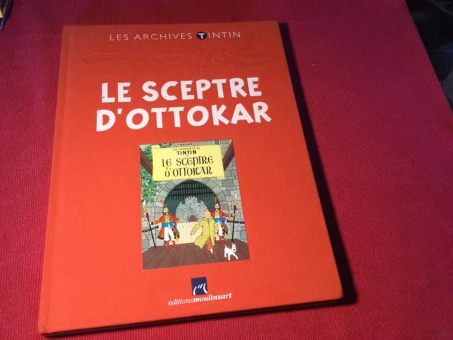 BD les archives TINTIN Hergé édit Moulinsard Casterman 2010 le Sceptre D’ottokar