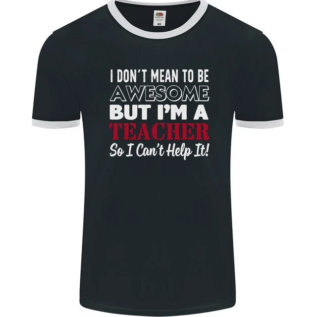 I Dont Mean to but Im a Teacher Teaching Mens Ringer T-Shirt FotL