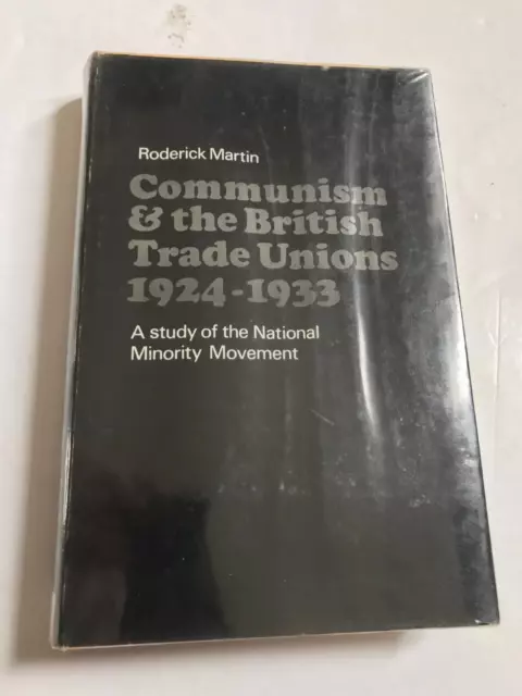 Communism and the British Trade Unions, 1924-33 / Roderick Martin 1969 Hard back