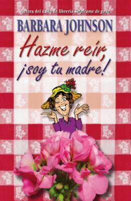 Hazme rer, soy tu madre [Spanish Edition]