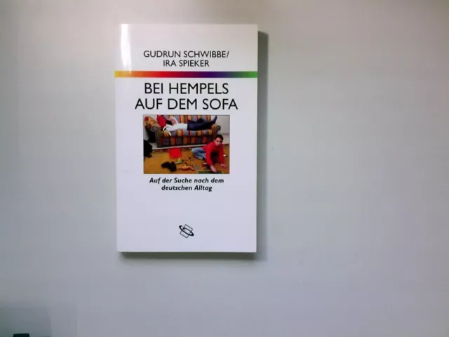 Bei Hempels auf dem Sofa. Auf der Suche nach dem deutschen Alltag. Mit Beiträgen