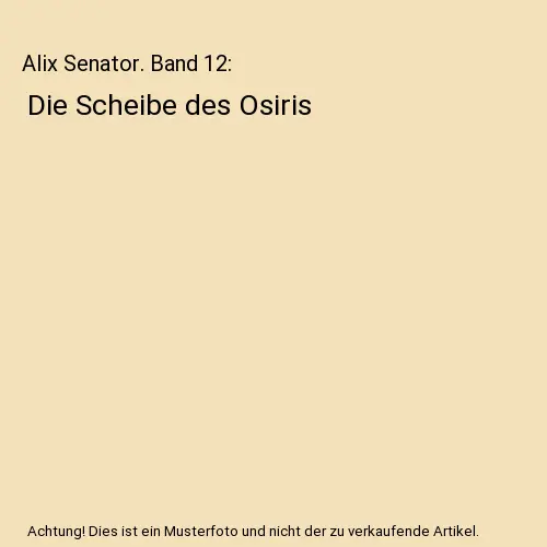 Alix Senator. Band 12: Die Scheibe des Osiris, Valérie Mangin