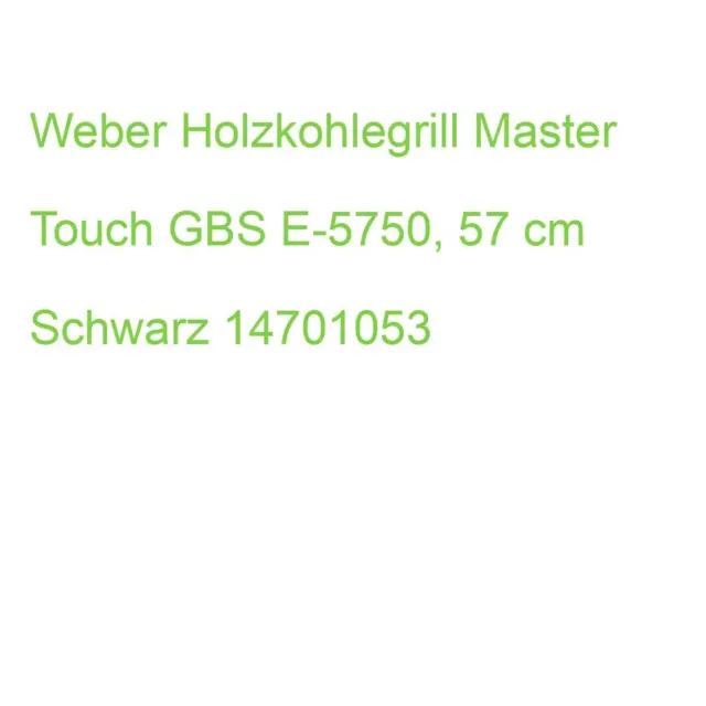 Weber Holzkohlegrill Master Touch GBS E-5750, 57 cm Schwarz 14701053