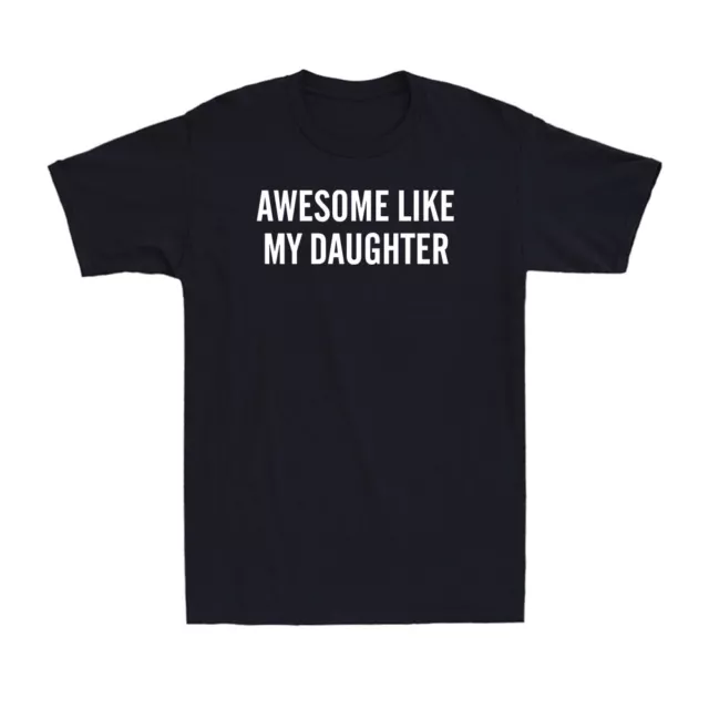 Impresionante Like My Daughter Divertida Papá Regalo Marido Papá Camiseta Para Hombre