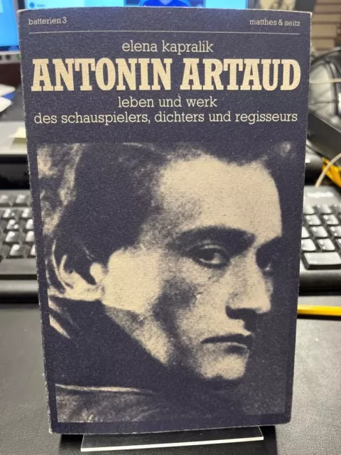 Antonin Artaud 1896 - 1948. Leben und Werk des Schauspielers, Dichters und Regis