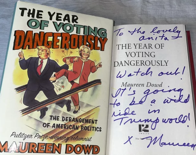 SIGNED The Year of Voting Dangerously Book Maureen Dowd 1st Edition HC DJ Trump