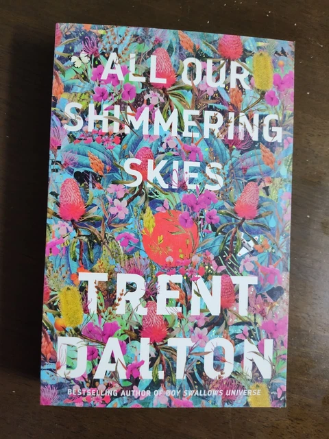 All Our Shimmering Skies - SIGNED First Edition by Trent Dalton *** RARE ***