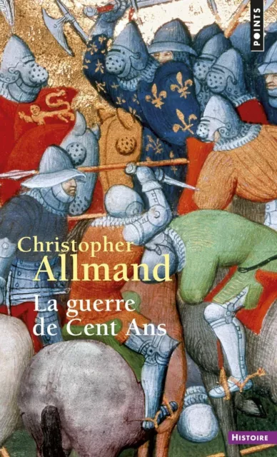 La Guerre de Cent ans: L'Angleterre et la France en guerre, 1300-1450. Allmand,