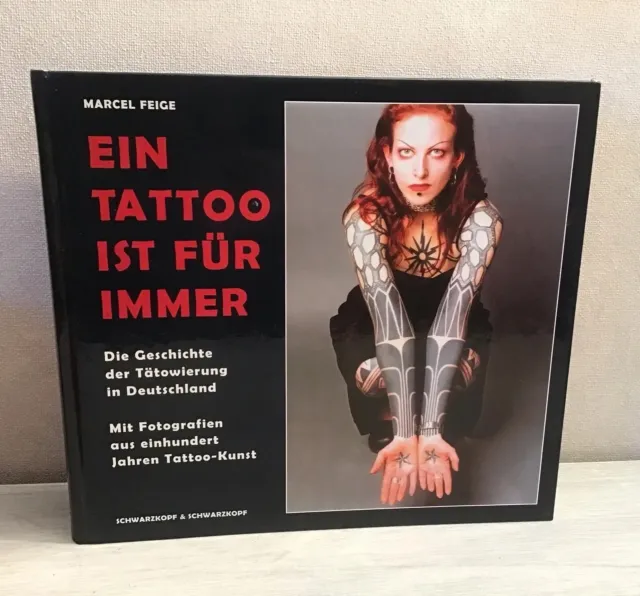 Ein Tattoo ist für Immer Marcel Feige Geschichte der Tätowierung in Deutschland