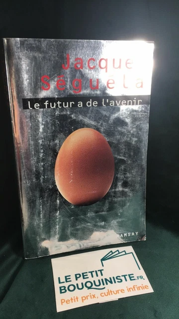 Le futur a de l'avenir - Jacques Séguéla / Ed : Ramsay / Grand Format / 1996