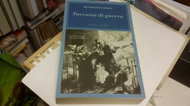 Taccuini di guerra. 1943-1945 - Croce Benedetto, Adelphi, 2004, 7a22 Taccuini di guerra. 1943-1945 - Croce Benedetto, Adelphi, 2004, 7a22