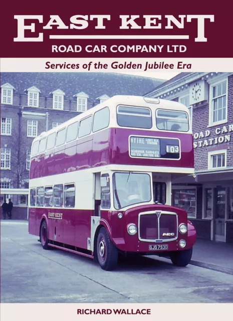 East Kent Road Car Company Ltd: Services of the Golden Jubilee Era Bus Book, New