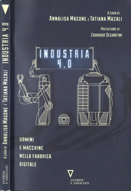 Industria 4.0. Uomini e macchine nella fabbrica digitale. Annalisa Magone e Tati