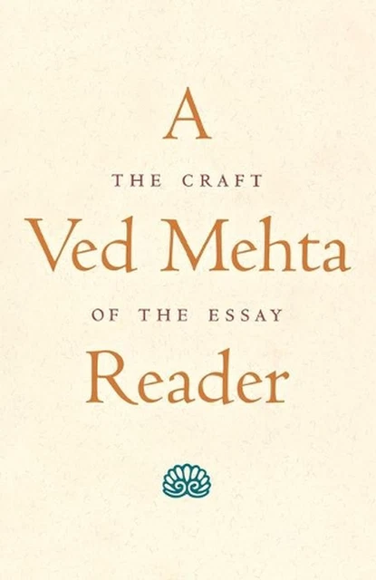 Ved Writing A VED MEHTA Reader: The Craft of the Essay by Ved Mehta (English ...