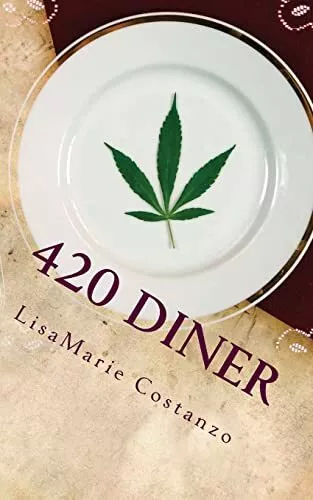 420 Diner: What's On The Menu? (Cooking with Weed). Costanzo 9781497304130<|