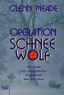 Operation Schneewolf: Thriller von Meade, Glenn | Buch | Zustand gut