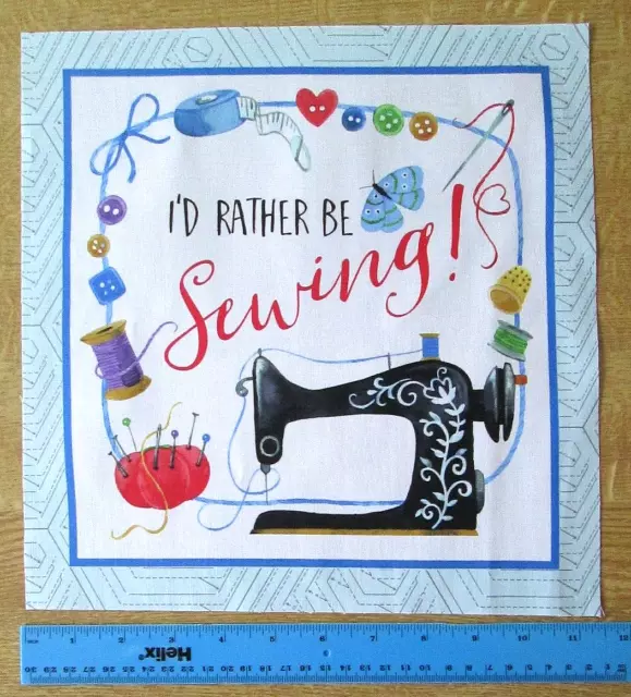 Fabric Panel  Patchwork/Quilting/ Cushion Block  ' I'd rather be sewing!'