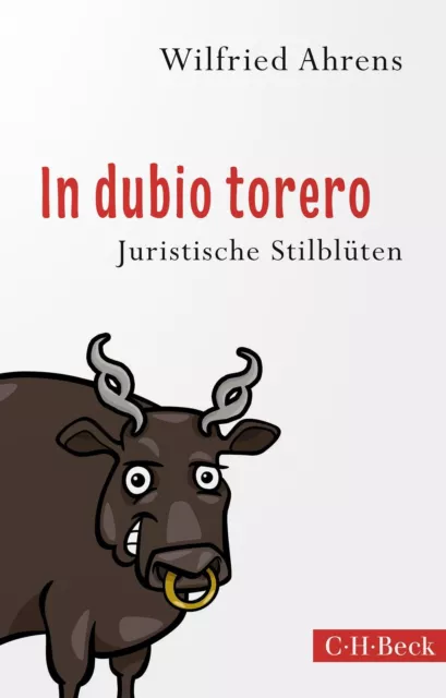 In dubio torero | Neue juristische Stilblüten | Wilfried Ahrens | Deutsch | Buch