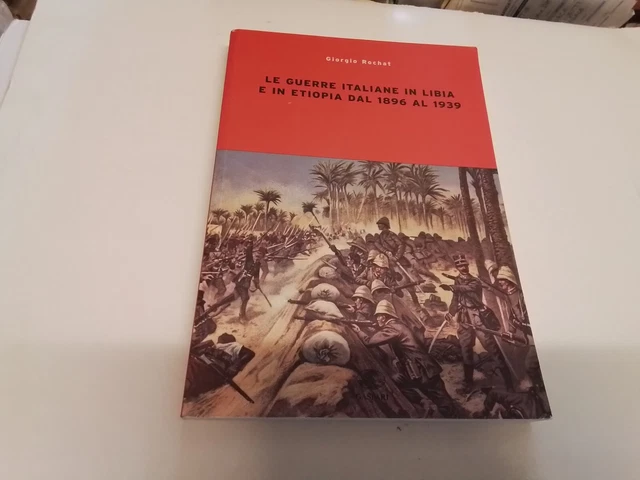 ROCHAT, LE GUERRE ITALIANE IN LIBIA E ETIOPIA 1896-1939! 26s24