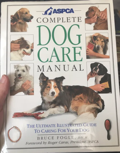 ASPCA Complete Dog Care Manual by ASPCA Staff and Bruce Fogle (1993, Hardcover)