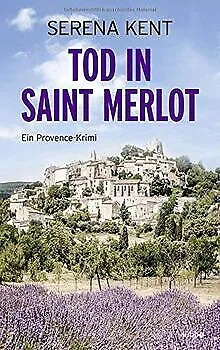 Tod in Saint Merlot: Ein Provence-Krimi von Kent, Serena | Buch | Zustand gut