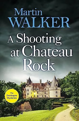 A Shooting at Chateau Rock: The Dord..., Walker, Martin