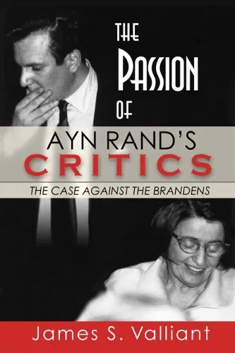 The Passion of Ayn Rand's Critics: The Case Against the Brandens