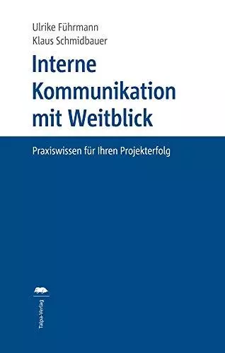 Interne Kommunikation mit Weitblick: Praxiswiss, FA14hrmann, Schmidba PB*.